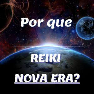 Porque Reiki “NOVA ERA”?