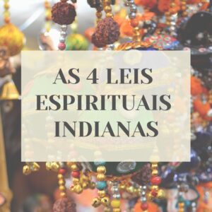 Quatro Leis Espirituais Indianas